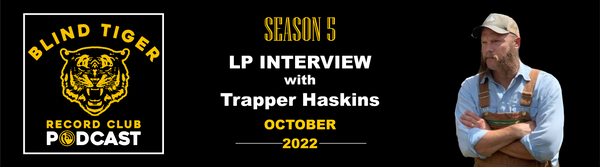 S5: LP Interview with Trapper Haskins - Blood In The Honey