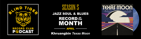 Season 5: The Jazz Soul & Blues ROTM - Khruangbin & Leon Bridges - Texas Moon