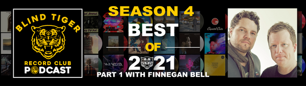 Season 4: The Forty Five - The Blind Tiger Record Club's Best Vinyl of 2021, Pt.1