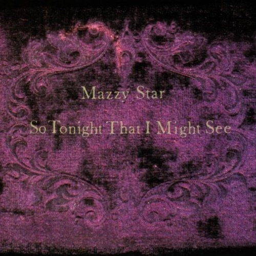 Mazzy Star - So Tonight That I Might See - Blind Tiger Record Club