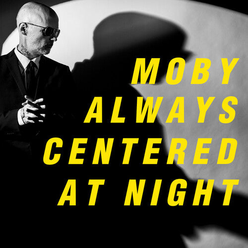 Moby - Always Centered At Night (Ltd. Ed. 2xLP Yellow Vinyl) - Blind Tiger Record Club