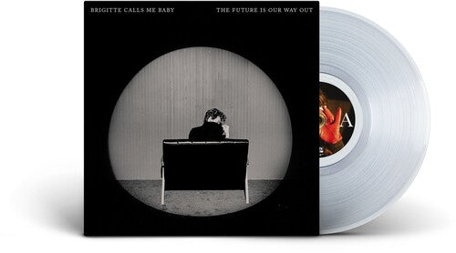 Brigitte Calls Me Baby - The Future Is Our Way Out (Ltd. Ed. Clear Vinyl) - Blind Tiger Record Club