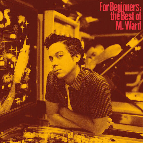 M. Ward - For Beginners: The Best of M. Ward - Blind Tiger Record Club