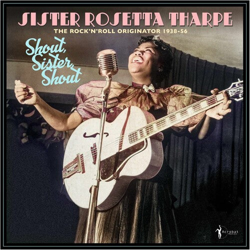 Sister Rosetta Tharpe - Shout, Sister, Shout: The Rock 'n' Roll Originator 1938-56 - Blind Tiger Record Club