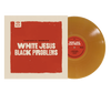 Fantastic Negrito - White Jesus Black Problems (Ltd. Ed. Colored Vinyl) - Blind Tiger Record Club