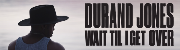 Durand Jones - Wait Til I Get Over