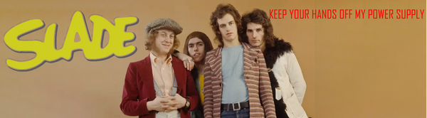 Slade - Keep Your Hands Off My Power Supply