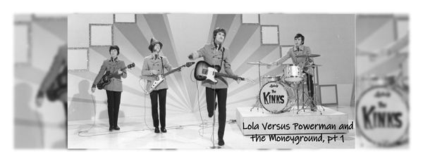 The Kinks - Lola Versus Powerman and the Moneygoround, Pt. 1