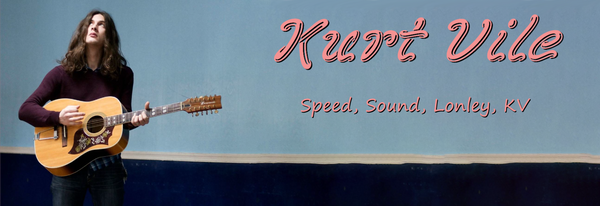 Kurt Vile - Speed, Sound, Lonely, KV