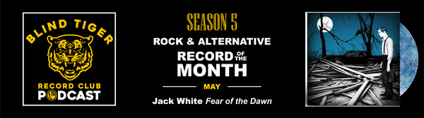 Season 5: The May Rock & Alternative ROTM - Jack White - Fear of the Dawn