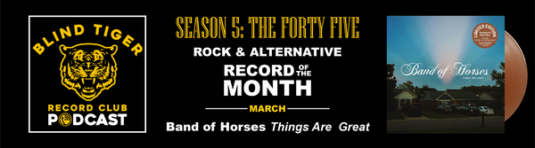 Season 5: The March Rock & Alternative ROTM - Band of Horses - Things Are Great