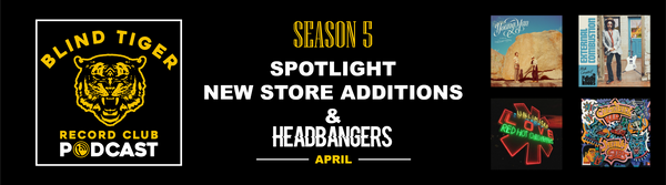 Season 5: The April Spotlight, New Store Additions & Headbanger Albums - Jamestown Revival, Mike Campbell & The Dirty Knobs, Red Hot Chili Peppers, & Comeback Kids