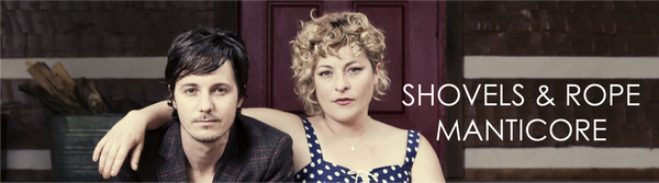 Shovels & Rope - Manticore