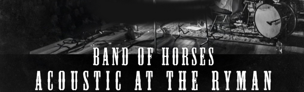 Band of Horses - Acoustic at the Ryman (Ltd. Ed. 180G)