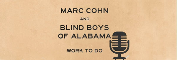Marc Cohn and Blind Boys of Alabama - Work to Do