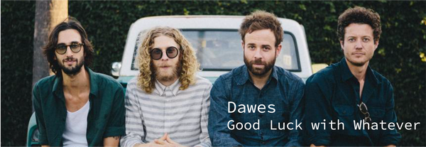 Dawes - Good Luck With Whatever