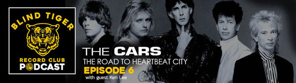 Episode 6: The Cars - "The Road To Heartbeat City"