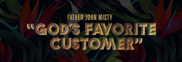 June's Alternative Record of the Month - Father John Misty - God's Favorite Customer