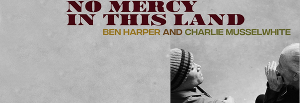 April's Singer Songwriter Record of the Month - Ben Harper & Charlie Musslewhite - No Mercy In This Land (180 Gram Vinyl)