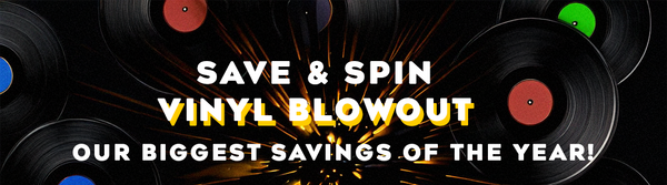 Save & Spin Vinyl Blowout