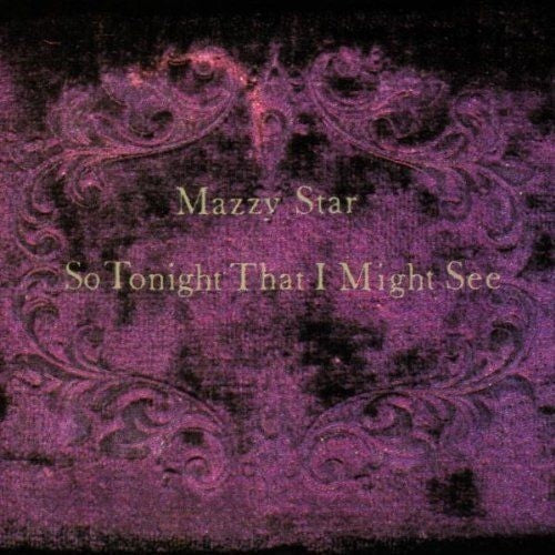 Mazzy Star - So Tonight That I Might See - Blind Tiger Record Club