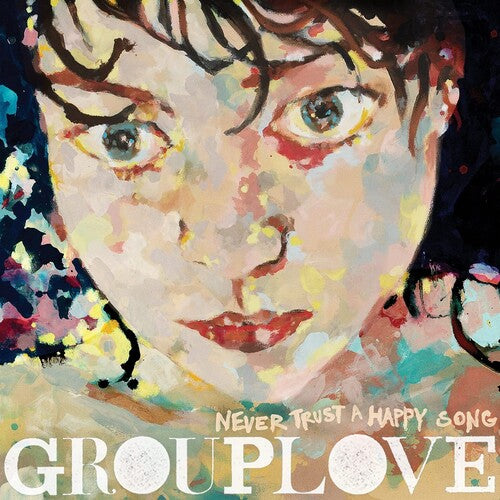 Grouplove -  Never Trust A Happy Song (Ltd. Ed. Clear Vinyl) - Blind Tiger Record Club