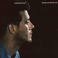 Anderson East - Maybe We Never Die (Ltd. Ed. White Vinyl) - BTRC ROTM