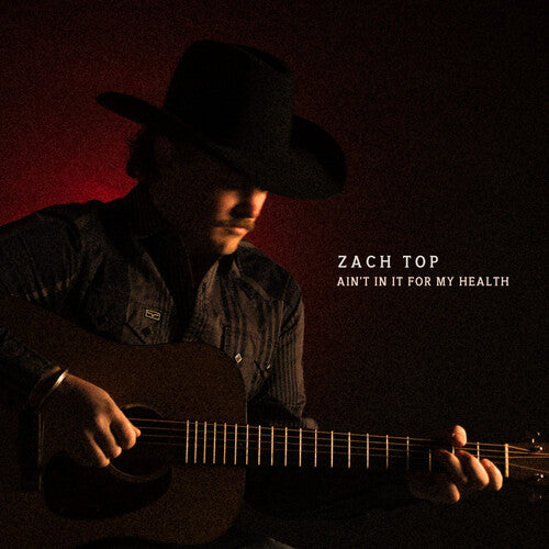 Zach Top - Ain't In It For My Health (Ltd. Ed. 2xLP, bonus track)