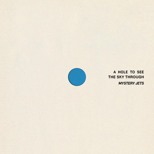 Mystery Jets - a Hole to See the Sky Through