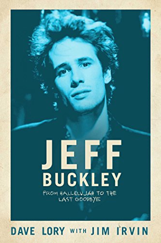 Jeff Buckley: From Hallelujah to the Last Goodbye (Large Item, Hardcover Book - New) - Blind Tiger Record Club