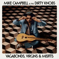 Mike Campbell & The Dirty Knobs - Vagabonds, Virgins & Misfits - BTRC ROTM