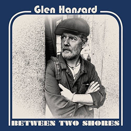 Glen Hansard - Between Two Shores - Blind Tiger Record Club