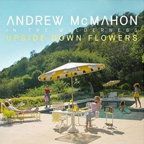Andrew McMahon in the Wilderness - Upside Down Flowers - Blind Tiger Record Club