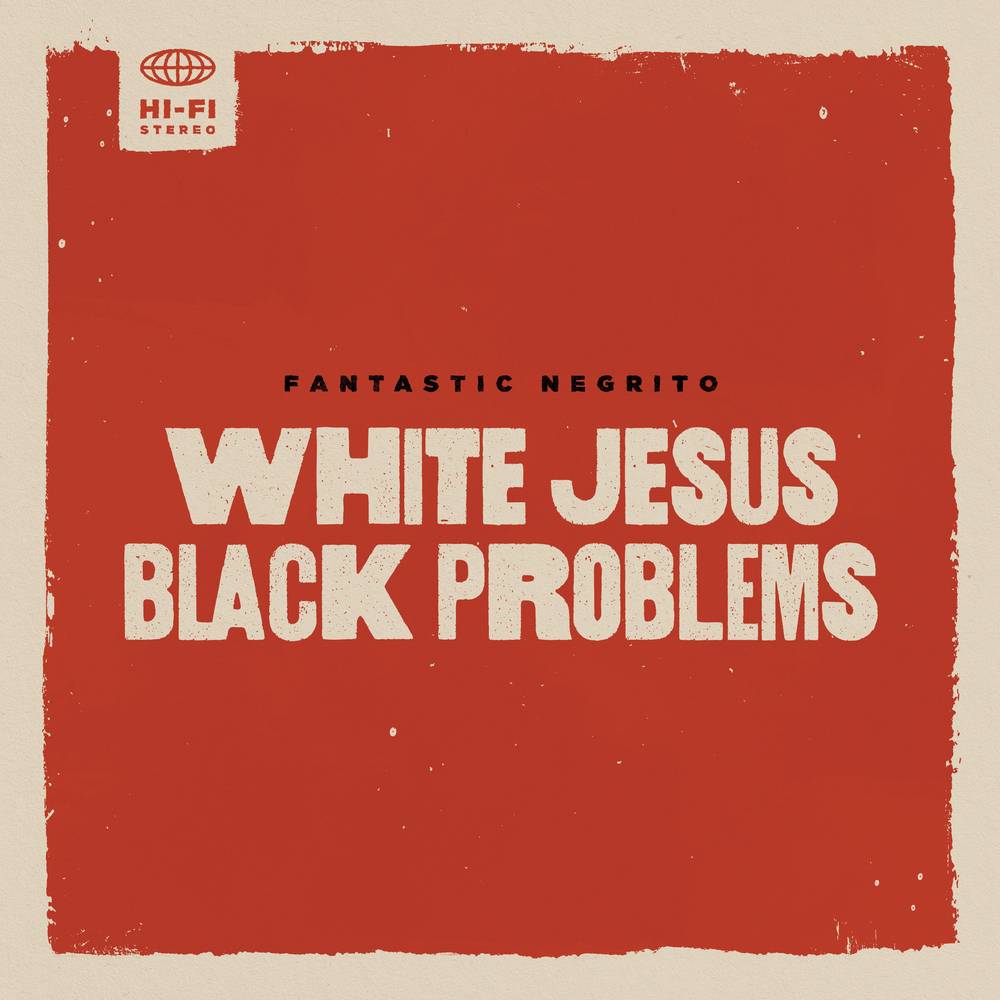 Fantastic Negrito - White Jesus Black Problems (Ltd. Ed. Colored Vinyl) - Blind Tiger Record Club