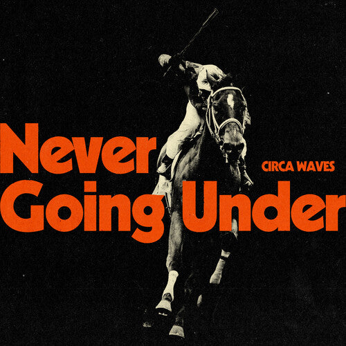 Circa Waves - Never Going Under - Blind Tiger Record Club