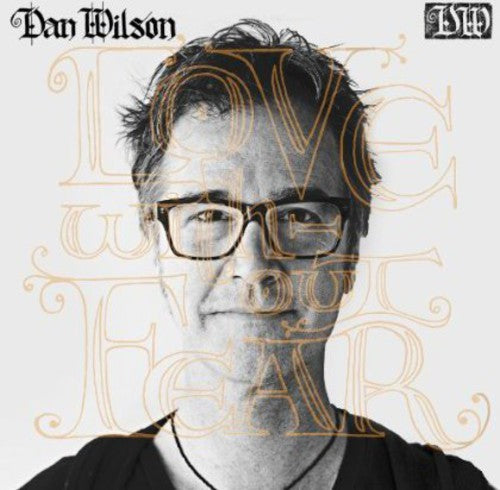 Dan Wilson - Love Without Fear (Ltd. Ed.) - Blind Tiger Record Club