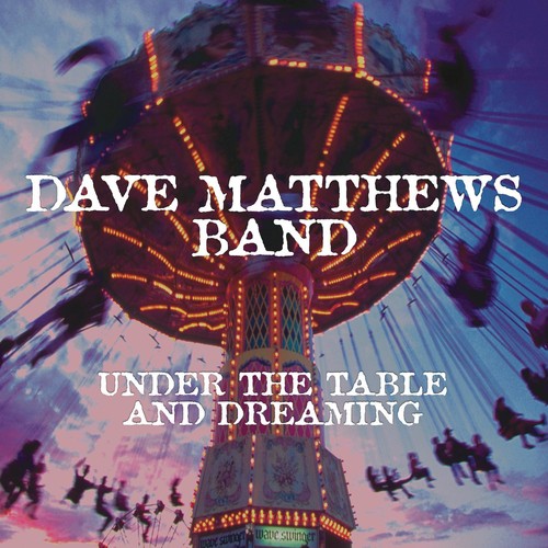 Dave Matthews Band -  Under The Table And Dreaming (150 Gram Vinyl, Download Insert) - Blind Tiger Record Club
