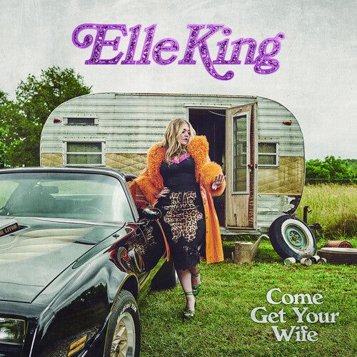 Elle King - Come Get Your Wife - Blind Tiger Record Club