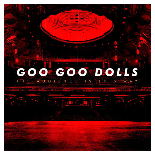 Goo Goo Dolls - The Audience Is This Way - Blind Tiger Record Club