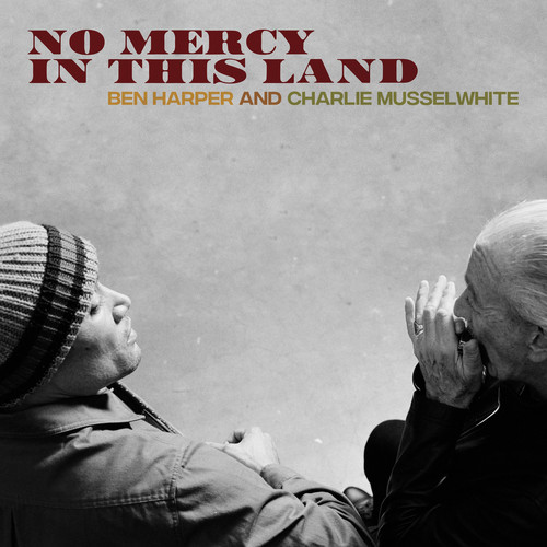 Ben Harper & Charlie Musselwhite - No Mercy In This Land (180G) - Blind Tiger Record Club