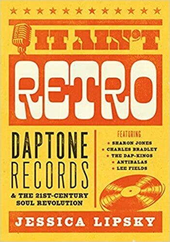 It Ain't Retro: Daptone Records & The 21st-Century Soul Revolution (Paperback) - Blind Tiger Record Club