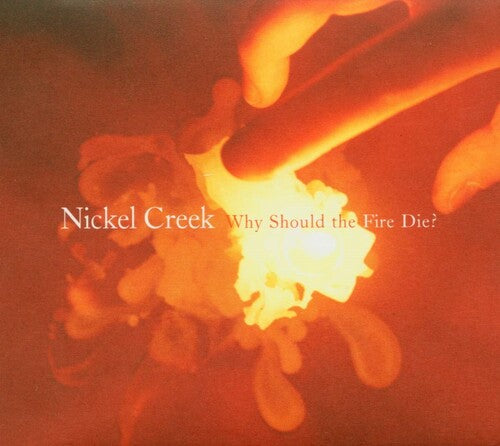 Nickel Creek - Why Should the Fire Die? (Ltd. Ed. 180G 2XLP) - Blind Tiger Record Club
