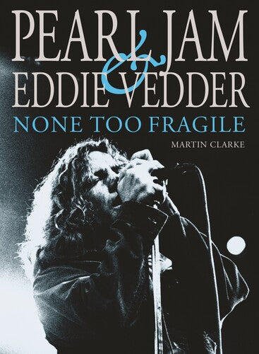 Pearl Jam and Eddie Vedder: None Too Fragile (Paperback) - Blind Tiger Record Club