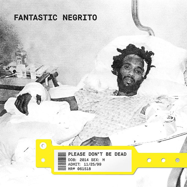 Fantastic Negrito - Please Don't Be Dead (Ltd. Ed. 180G) - Blind Tiger Record Club