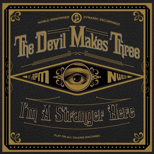 The Devil Makes Three - I'm A Stranger Here (Ltd. Ed. 180G Gold Vinyl) - Blind Tiger Record Club