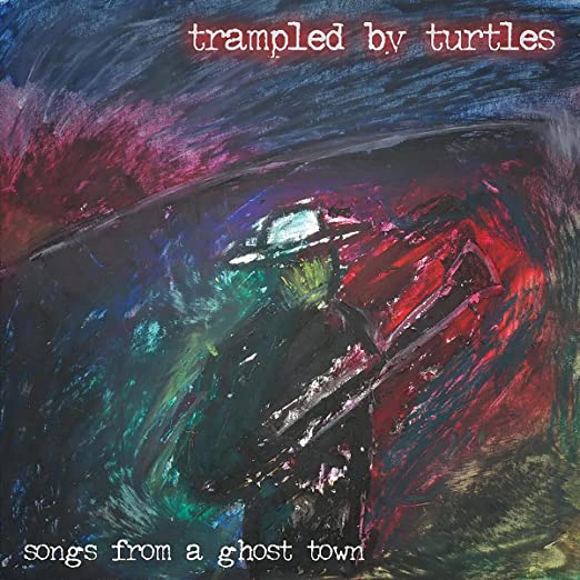 Trampled by Turtles - Songs From A Ghost Town - Blind Tiger Record Club