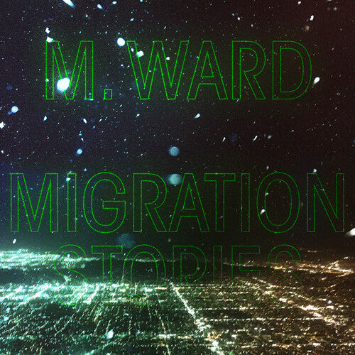 M. Ward - Migration Stories (Ltd. Ed. White Vinyl) - Blind Tiger Record Club